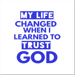 My Life Changed When I Learned To Trust God T-Shirt Gift Posters and Art